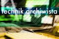 Technik Archiwista !!!